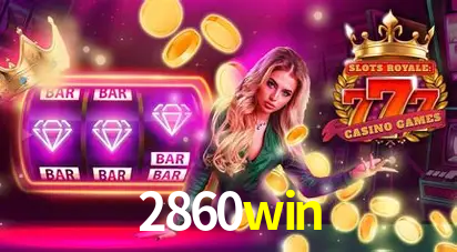 Descubra o Mundo do Cassino Online com 2860win